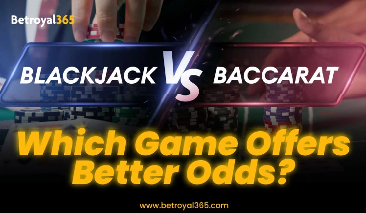 Baccarat or Blackjack better odds