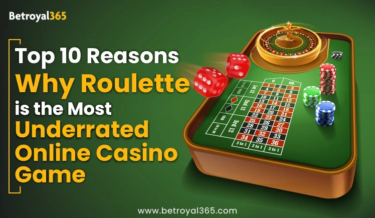 Top 10 Reasons Why Roulette is Most Underrated Online Casino Game